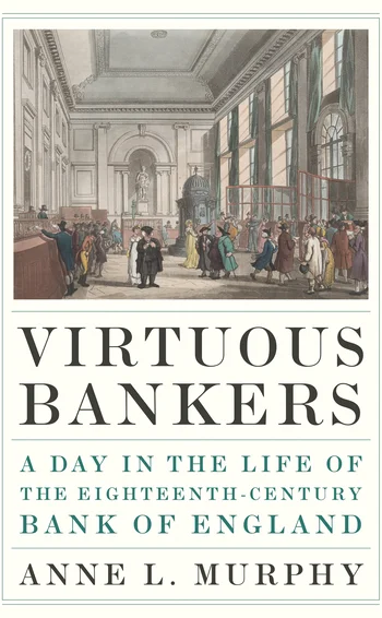 Virtuous Bankers, by Anne Murphy