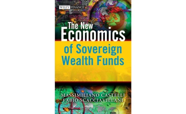 The New Economics of Sovereign Wealth Funds by Castelli and Scacciavillani