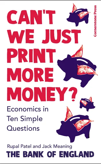 Can't We Just Print More Money, by Rupal Patel and Jack Meaning