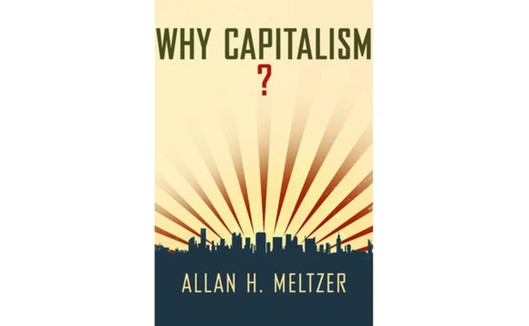 Why Capitalism by Allan H Meltzer