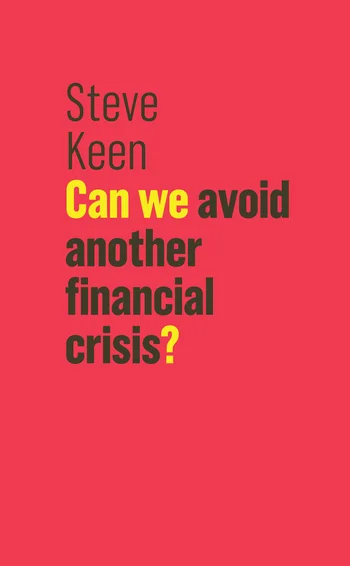 Can we avoid another financial crisis? by Steve Keen
