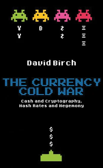 The currency cold war, by David Birch