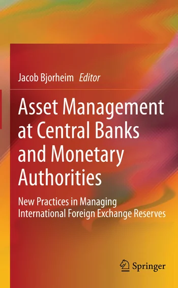 Asset management at central banks and monetary authorities, edited by Jacob Bjorheim