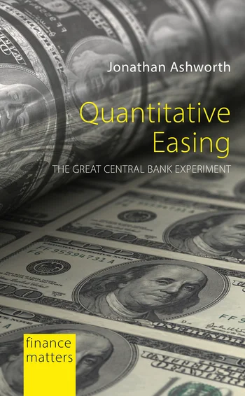 Quantitative easing: the great central bank experiment, by Jonathan Ashworth