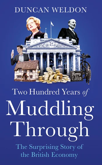 Two hundred years of muddling through, by Duncan Weldon