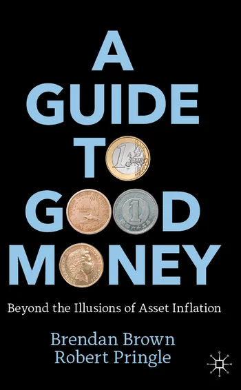 A guide to good money, by Brendan Brown and Robert Pringle