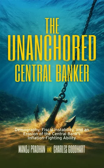 The unanchored central banker, by Manoj Pradhan and Charles Goodhart