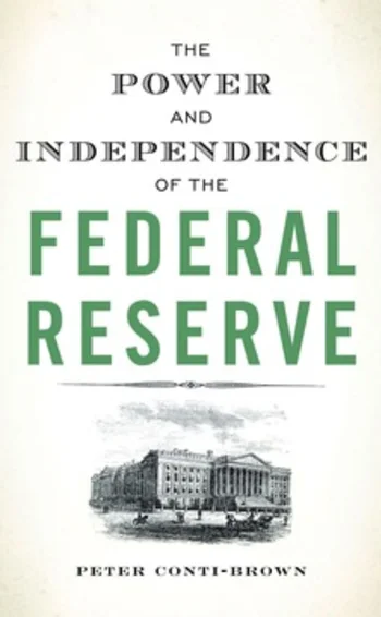 the-power-and-independence-of-the-federal-reserve-peter-conti-brown