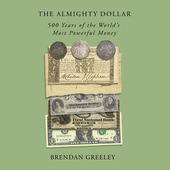Cover of The almighty dollar, by Brendan Greeley 